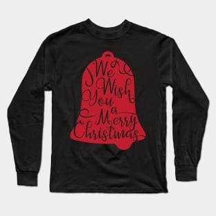 We wish you a merry Christmas Long Sleeve T-Shirt